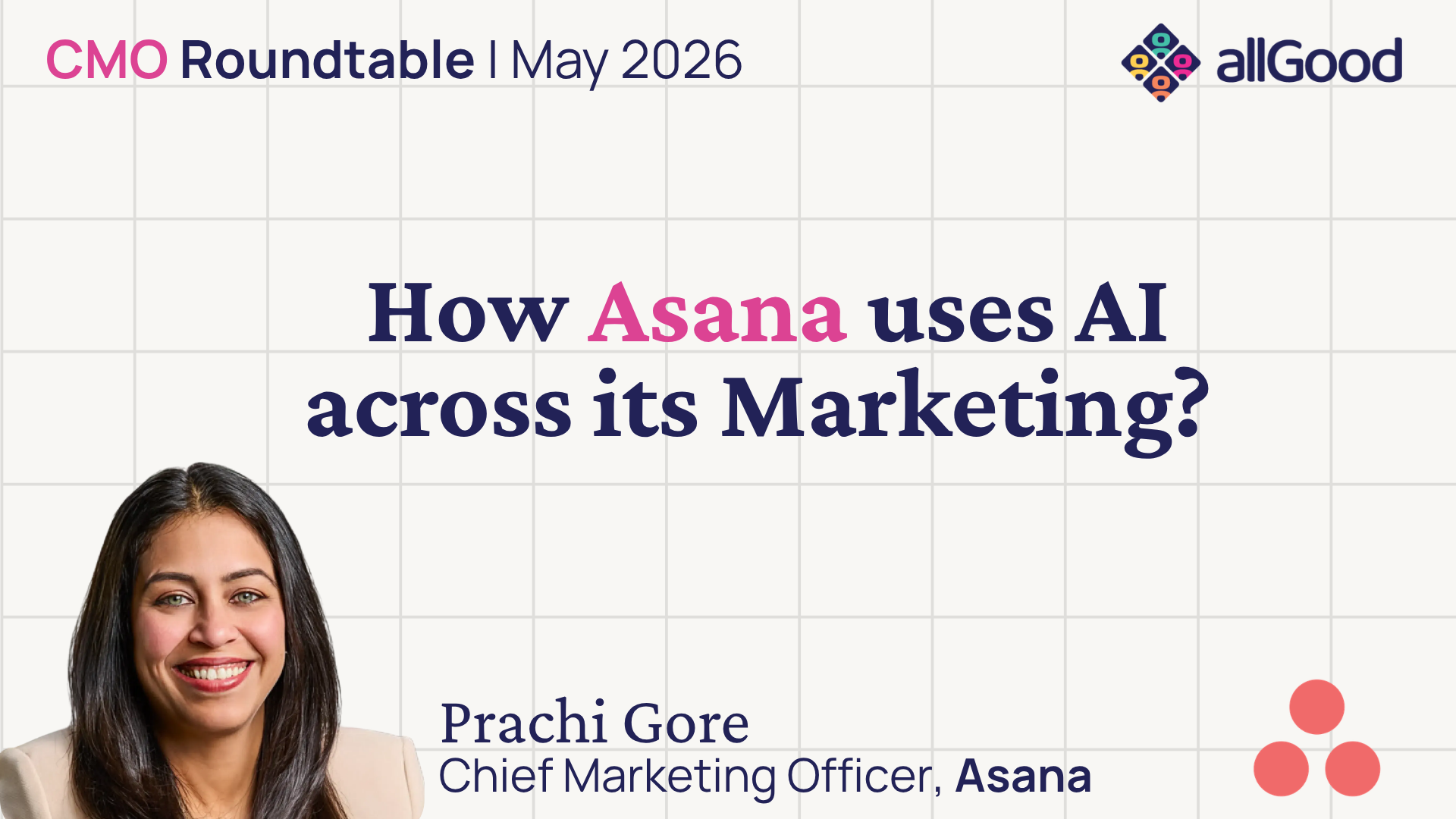 CMO Roundtable: how Asana uses AI across its marketing, with Prachi Gore, Chief Marketing Officer at Asana.