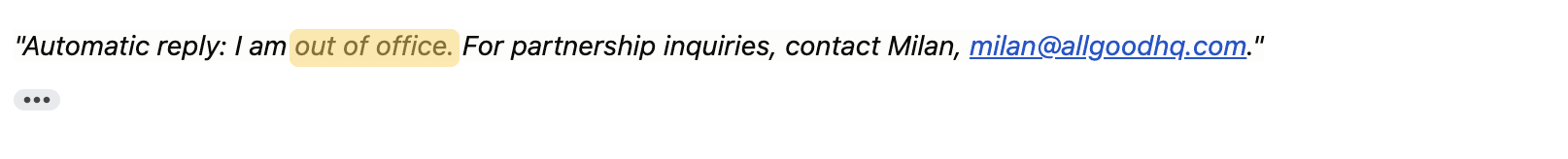 Email reply: “Automatic reply: I am out of office. For partnership inquiries, contact Milan, milan@allgoodhq.com.”